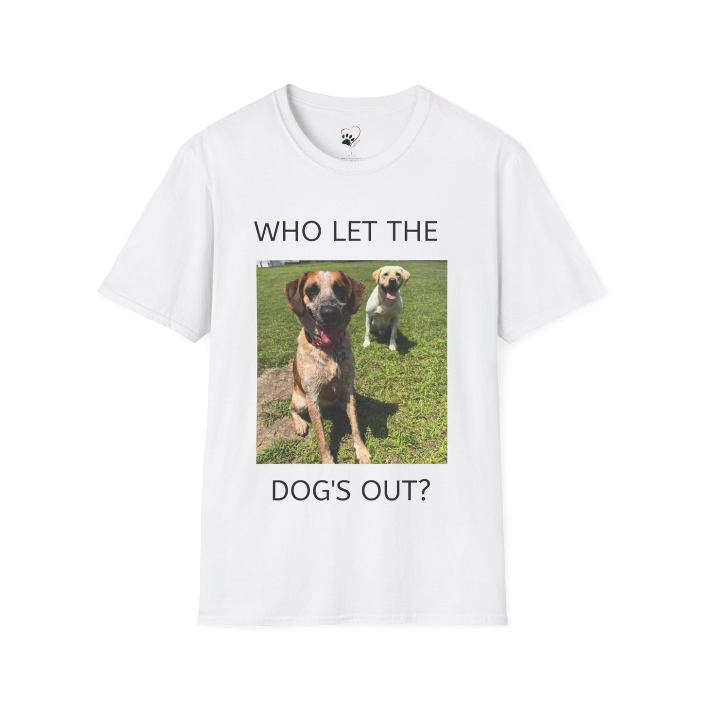"WHO LET THE DOG'S OUT? Unisex Softstyle T-Shirt
