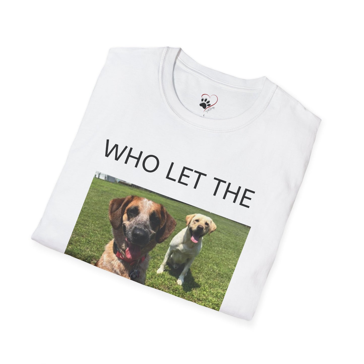 "WHO LET THE DOG'S OUT? Unisex Softstyle T-Shirt