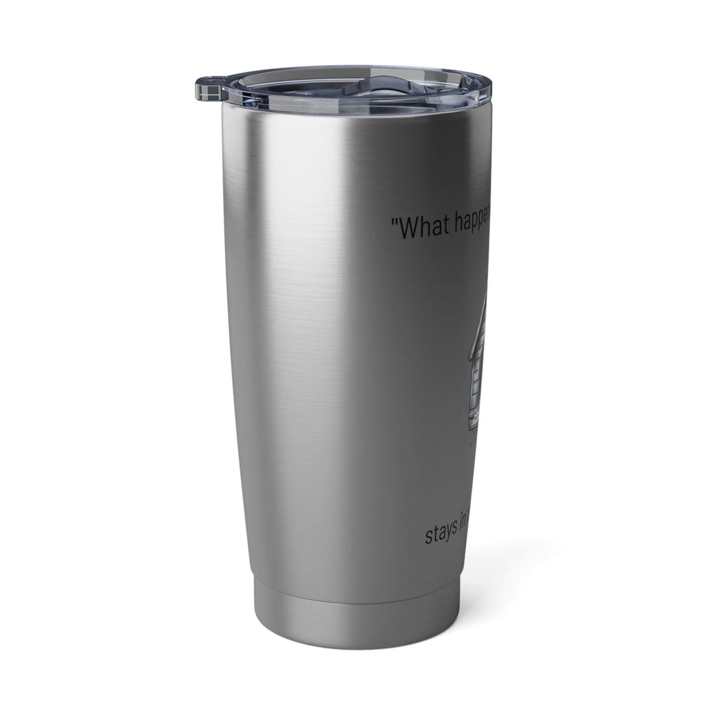 "What happens in the Dog House stays in the Dog House" Vagabond 20oz Tumbler